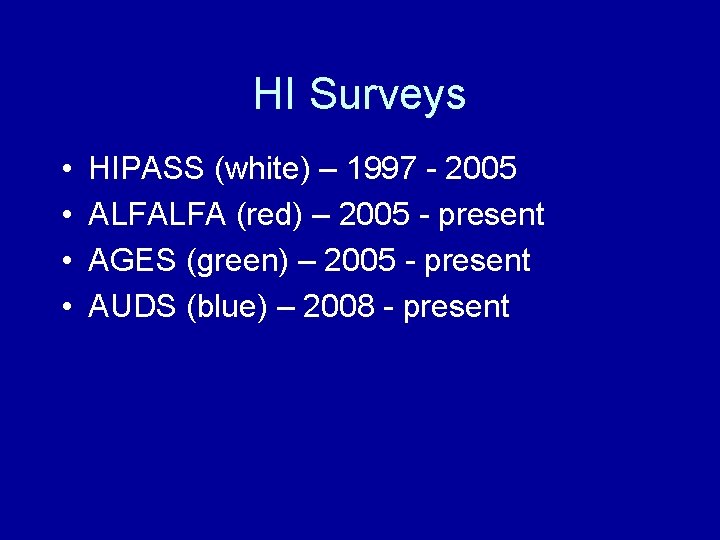 HI Surveys • • HIPASS (white) – 1997 - 2005 ALFALFA (red) – 2005