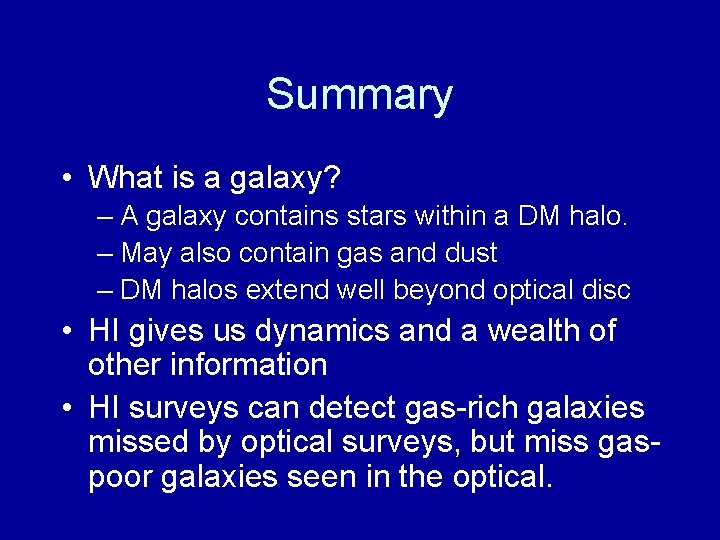 Summary • What is a galaxy? – A galaxy contains stars within a DM