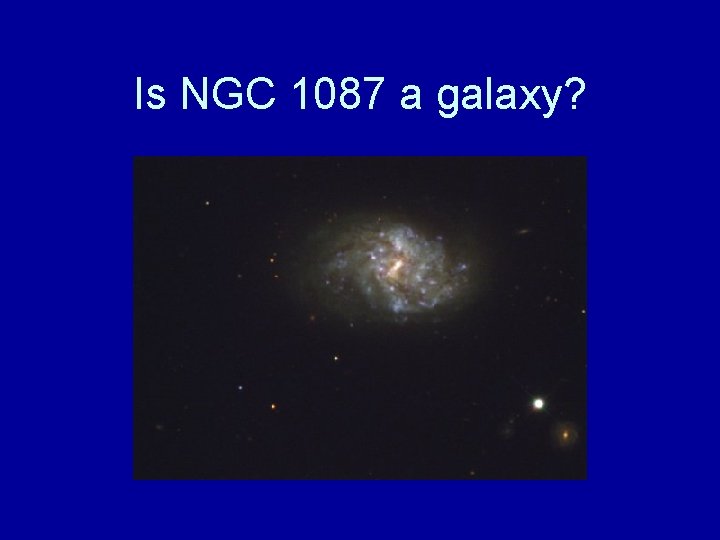Is NGC 1087 a galaxy? 