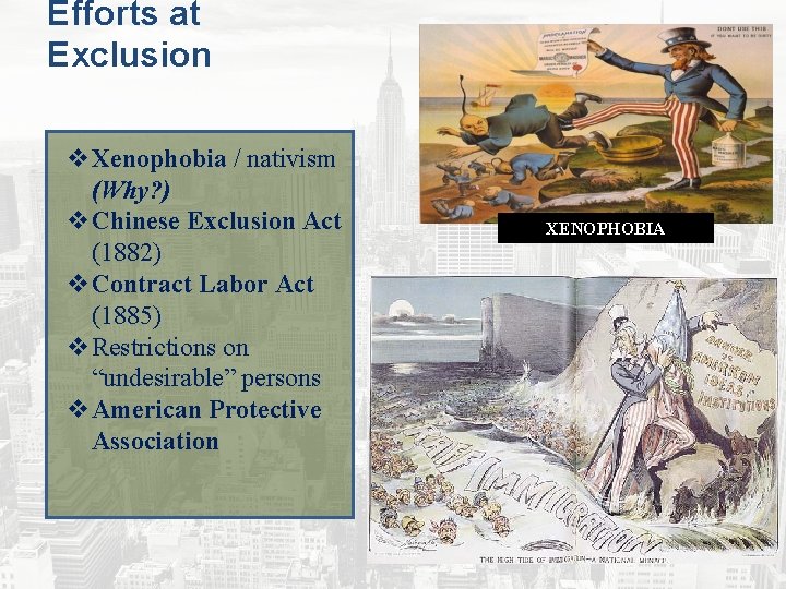 Efforts at Exclusion v. Xenophobia / nativism (Why? ) v. Chinese Exclusion Act (1882)