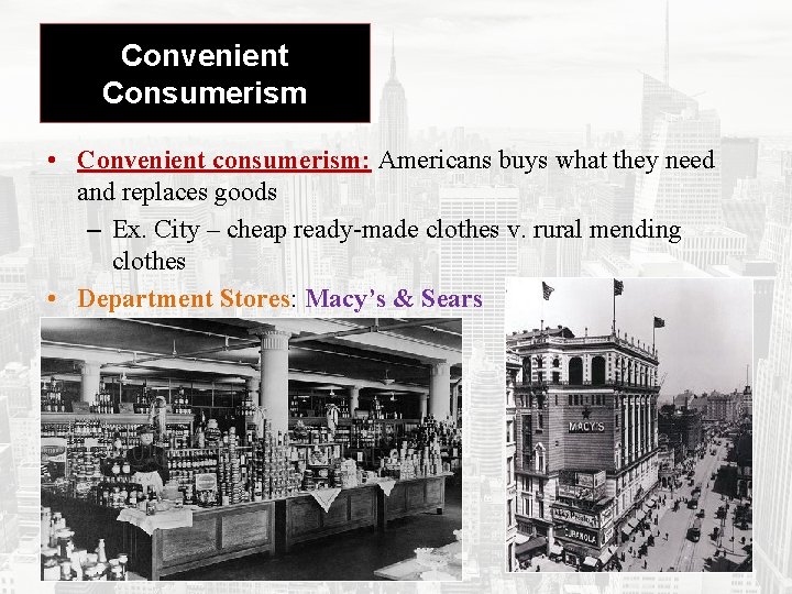 Convenient Consumerism • Convenient consumerism: Americans buys what they need and replaces goods –