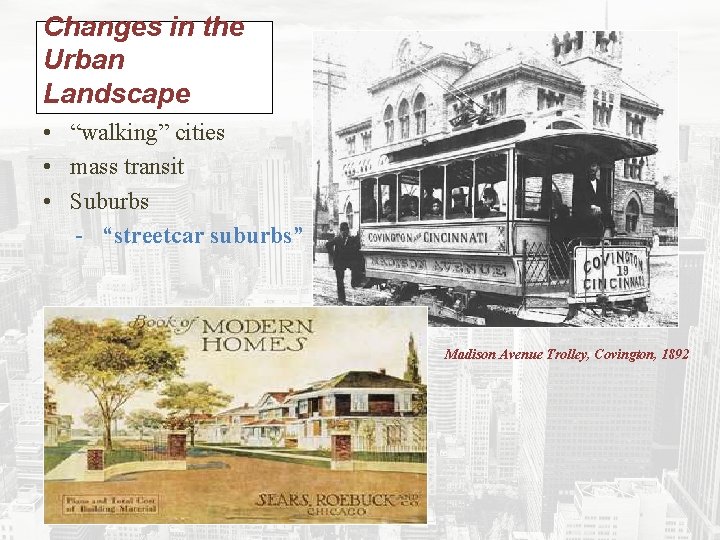 Changes in the Urban Landscape • “walking” cities • mass transit • Suburbs -