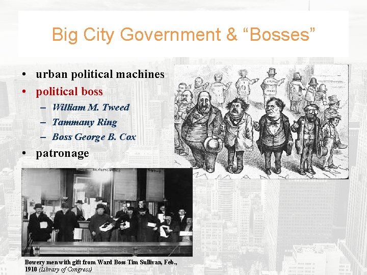 Big City Government & “Bosses” • urban political machines • political boss – William