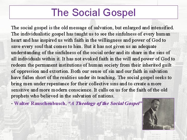 The Social Gospel The social gospel is the old message of salvation, but enlarged