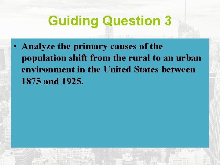 Guiding Question 3 • Analyze the primary causes of the population shift from the