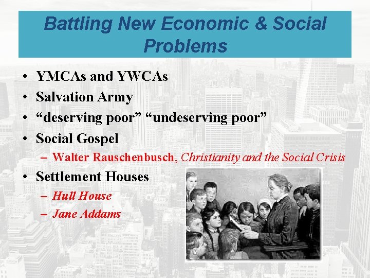 Battling New Economic & Social Problems • • YMCAs and YWCAs Salvation Army “deserving