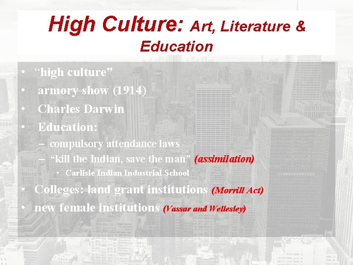 High Culture: Art, Literature & Education • • “high culture” armory show (1914) Charles