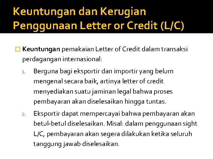 Keuntungan dan Kerugian Penggunaan Letter or Credit (L/C) � Keuntungan pemakaian Letter of Credit