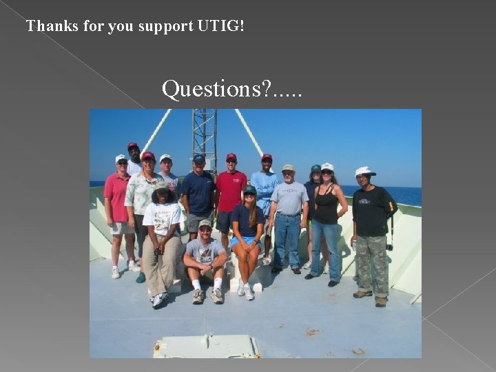 Thanks for you support UTIG! Questions? . . . 