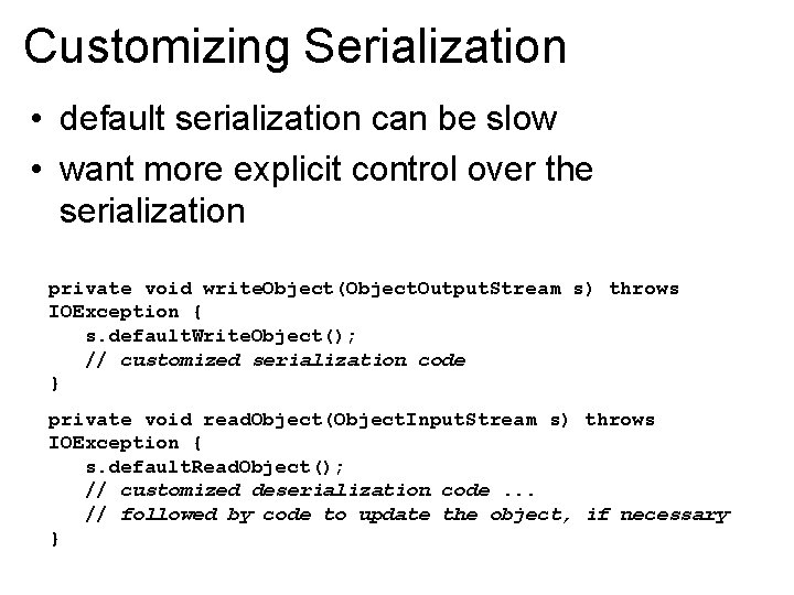 Customizing Serialization • default serialization can be slow • want more explicit control over Customizing Serialization • default serialization can be slow • want more explicit control over