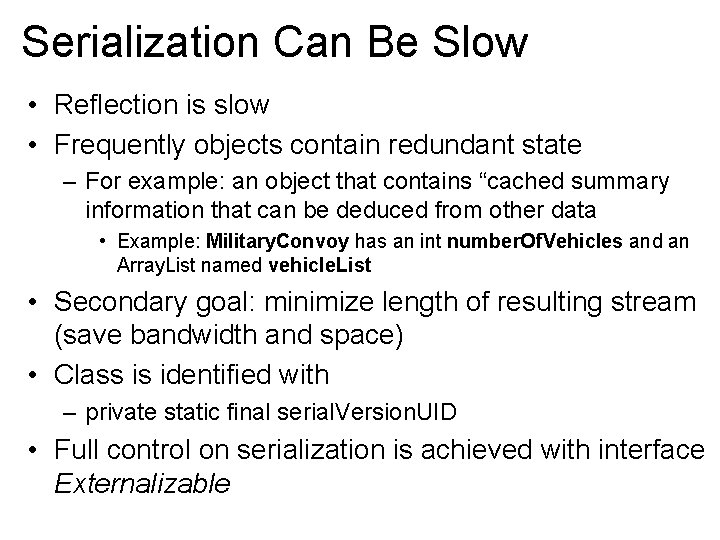 Serialization Can Be Slow • Reflection is slow • Frequently objects contain redundant state