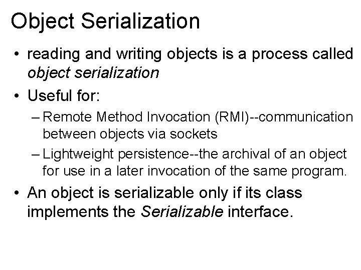 Object Serialization • reading and writing objects is a process called object serialization • Object Serialization • reading and writing objects is a process called object serialization •