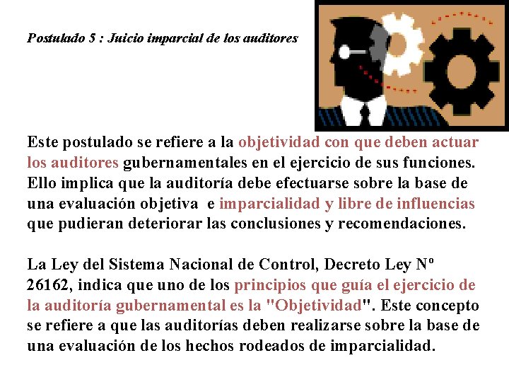 Postulado 5 : Juicio imparcial de los auditores Este postulado se refiere a la