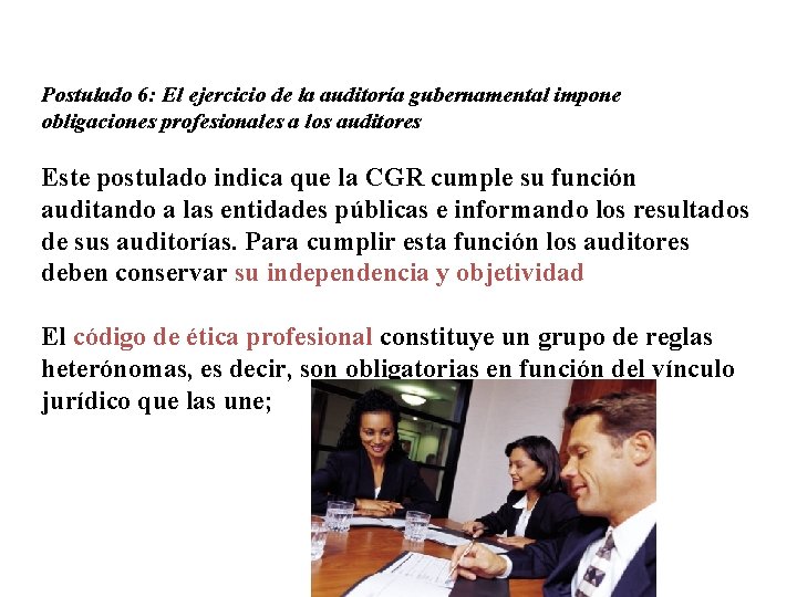 Postulado 6: El ejercicio de la auditoría gubernamental impone obligaciones profesionales a los auditores