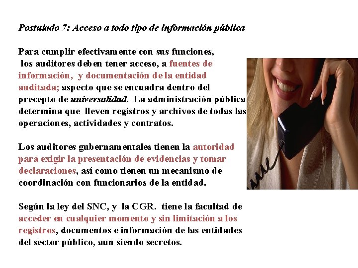 Postulado 7: Acceso a todo tipo de información pública Para cumplir efectivamente con sus