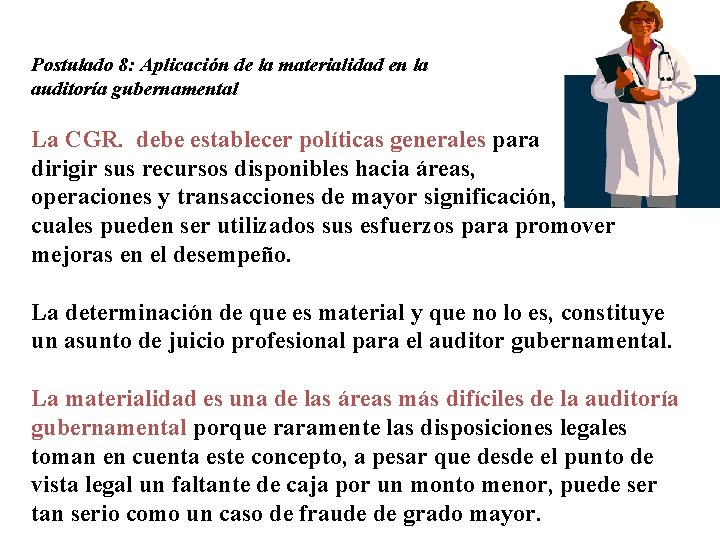 Postulado 8: Aplicación de la materialidad en la auditoría gubernamental La CGR. debe establecer