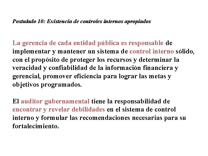 Postulado 10: Existencia de controles internos apropiados La gerencia de cada entidad pública es