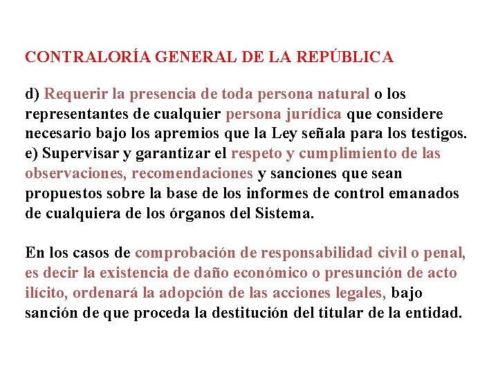 CONTRALORÍA GENERAL DE LA REPÚBLICA d) Requerir la presencia de toda persona natural o