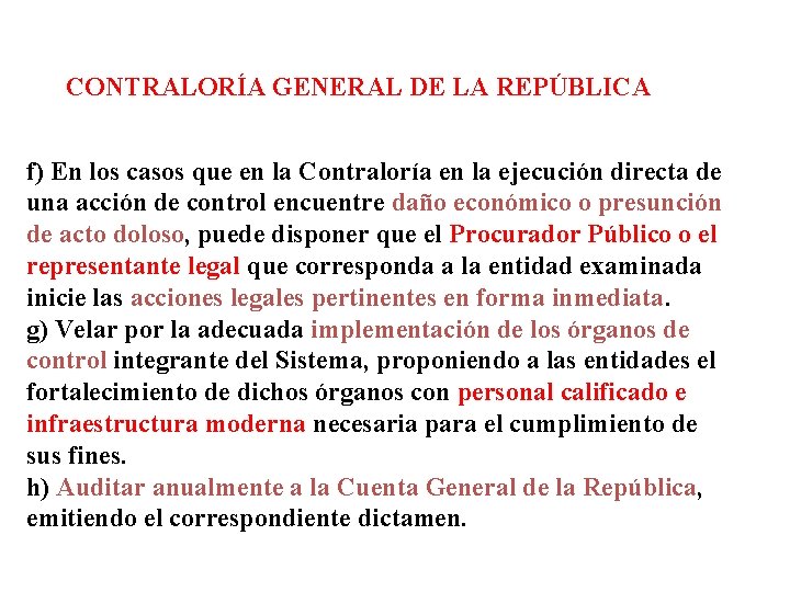  CONTRALORÍA GENERAL DE LA REPÚBLICA f) En los casos que en la Contraloría