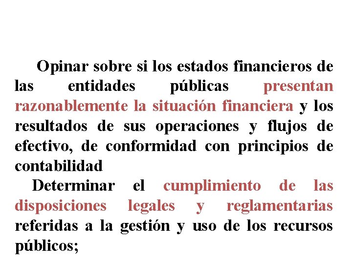 OBJETIVOS DE LA AUDITORIA GUBERNAMENTAL (08) 1 - Opinar sobre si los estados financieros