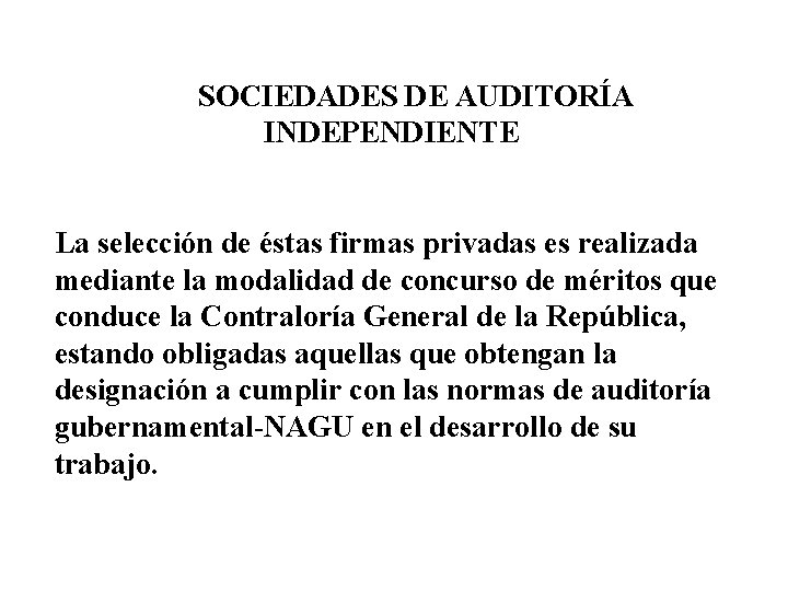  SOCIEDADES DE AUDITORÍA INDEPENDIENTE La selección de éstas firmas privadas es realizada mediante