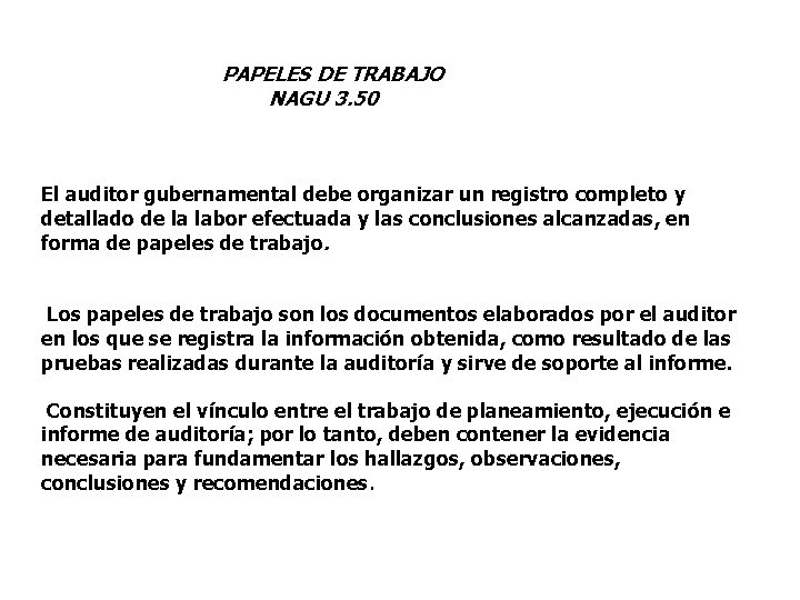 PAPELES DE TRABAJO NAGU 3. 50 El auditor gubernamental debe organizar un registro completo