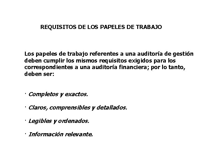 REQUISITOS DE LOS PAPELES DE TRABAJO Los papeles de trabajo referentes a una auditoría