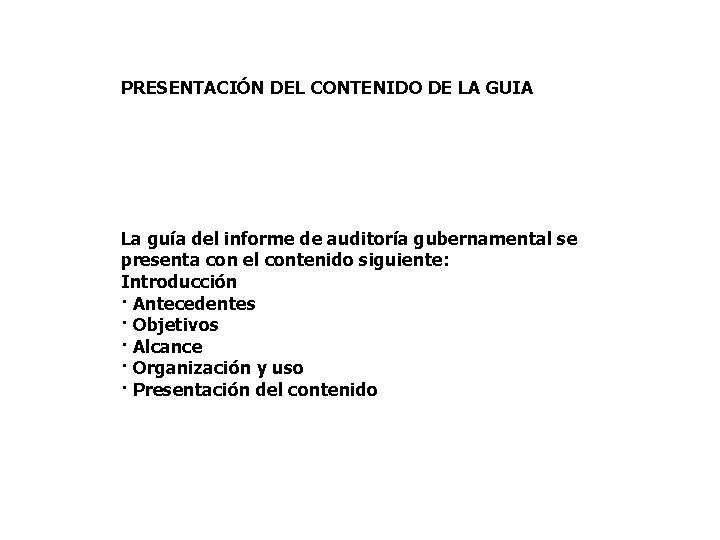 PRESENTACIÓN DEL CONTENIDO DE LA GUIA La guía del informe de auditoría gubernamental se