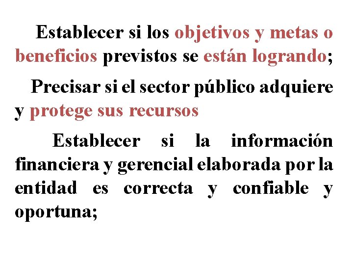 3 -Establecer si los objetivos y metas o beneficios previstos se están logrando; 4