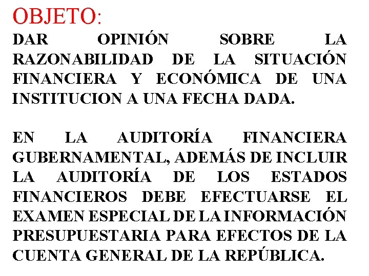 OBJETO: DAR OPINIÓN SOBRE LA RAZONABILIDAD DE LA SITUACIÓN FINANCIERA Y ECONÓMICA DE UNA
