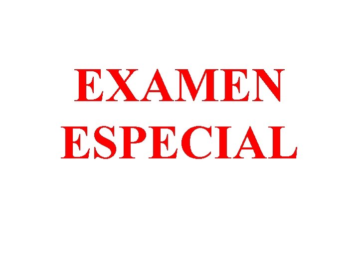 EXAMEN ESPECIAL 