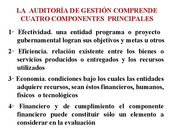 LA AUDITORÍA DE GESTIÓN COMPRENDE CUATRO COMPONENTES PRINCIPALES 1· Efectividad. una entidad programa o