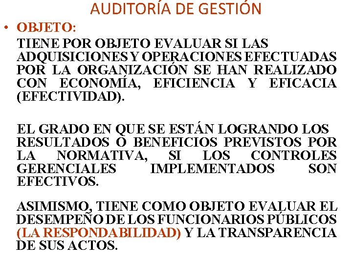 AUDITORÍA DE GESTIÓN • OBJETO: TIENE POR OBJETO EVALUAR SI LAS ADQUISICIONES Y OPERACIONES