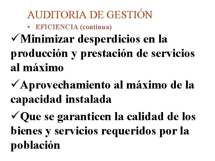 AUDITORIA DE GESTIÓN • EFICIENCIA (continua) üMinimizar desperdicios en la producción y prestación de