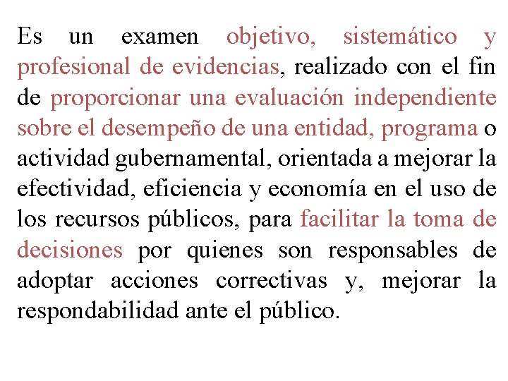 Es un examen objetivo, sistemático y profesional de evidencias, realizado con el fin de