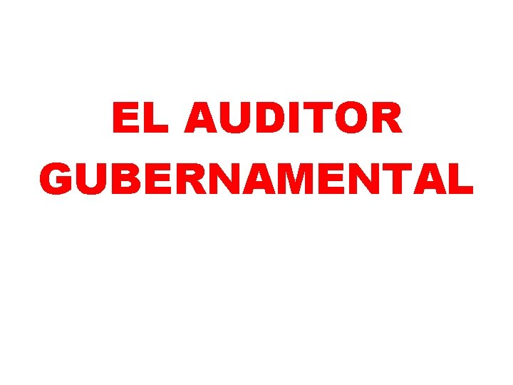 EL AUDITOR GUBERNAMENTAL 