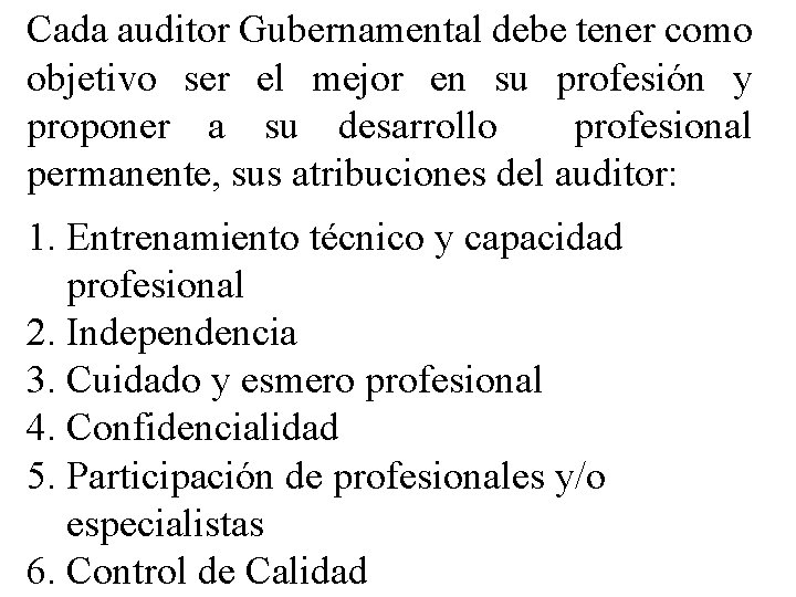 Cada auditor Gubernamental debe tener como objetivo ser el mejor en su profesión y