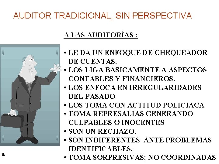 AUDITOR TRADICIONAL, SIN PERSPECTIVA A LAS AUDITORÍAS : & • LE DA UN ENFOQUE