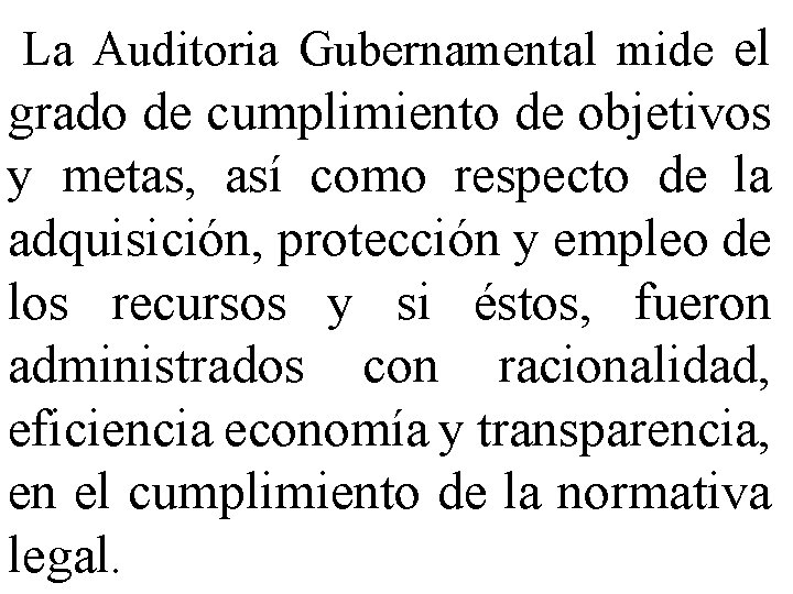 La Auditoria Gubernamental mide el grado de cumplimiento de objetivos y metas, así como