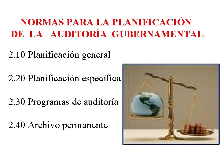  NORMAS PARA LA PLANIFICACIÓN DE LA AUDITORÍA GUBERNAMENTAL 2. 10 Planificación general 2.