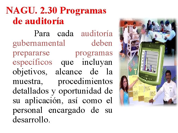 NAGU. 2. 30 Programas de auditoría Para cada auditoría gubernamental deben prepararse programas específicos