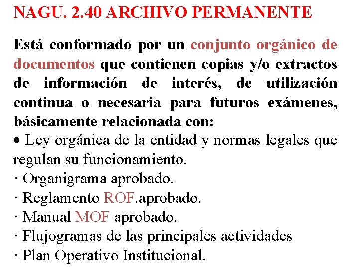 NAGU. 2. 40 ARCHIVO PERMANENTE Está conformado por un conjunto orgánico de documentos que