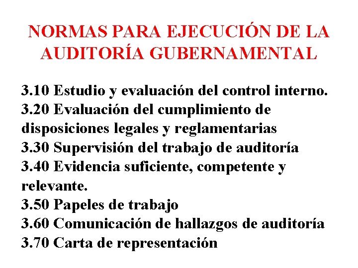 NORMAS PARA EJECUCIÓN DE LA AUDITORÍA GUBERNAMENTAL 3. 10 Estudio y evaluación del control