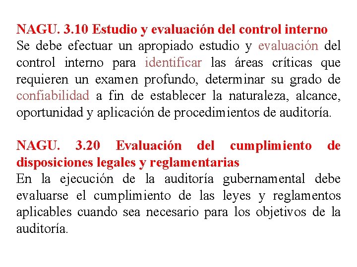 NAGU. 3. 10 Estudio y evaluación del control interno Se debe efectuar un apropiado