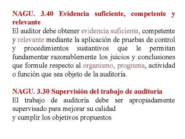 NAGU. 3. 40 Evidencia suficiente, competente y relevante El auditor debe obtener evidencia suficiente,