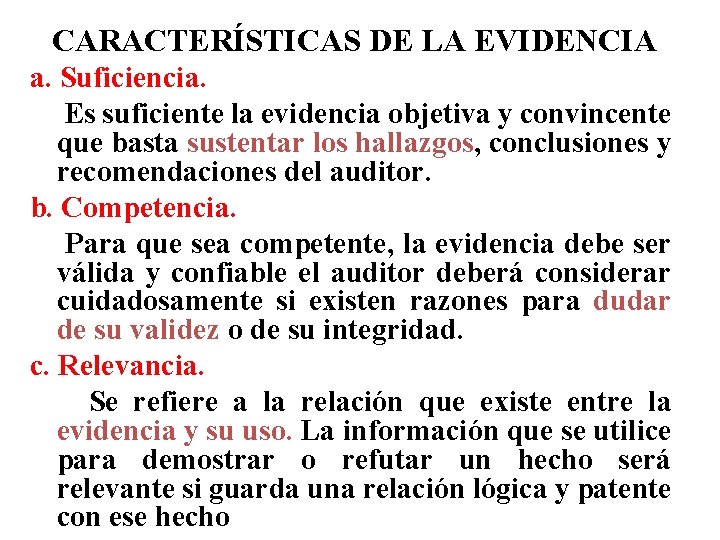 CARACTERÍSTICAS DE LA EVIDENCIA a. Suficiencia. Es suficiente la evidencia objetiva y convincente que