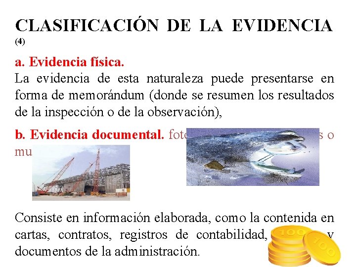 CLASIFICACIÓN DE LA EVIDENCIA (4) a. Evidencia física. La evidencia de esta naturaleza puede