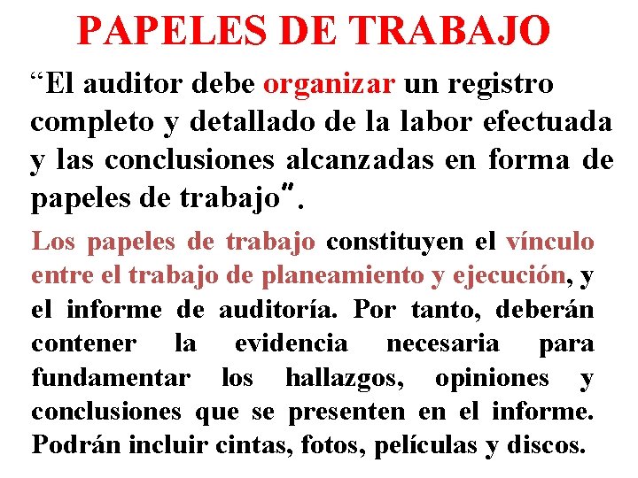 PAPELES DE TRABAJO “El auditor debe organizar un registro completo y detallado de la