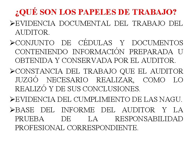 ¿QUÉ SON LOS PAPELES DE TRABAJO? ØEVIDENCIA DOCUMENTAL DEL TRABAJO DEL AUDITOR. ØCONJUNTO DE