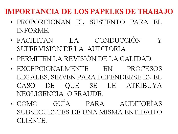 IMPORTANCIA DE LOS PAPELES DE TRABAJO • PROPORCIONAN EL SUSTENTO PARA EL INFORME. •